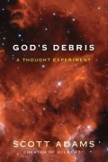Scott Adams - God&#039;s Debris: A Thought Experiment