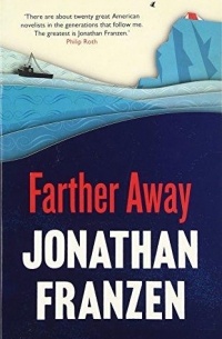 Jonathan Franzen - Farther Away