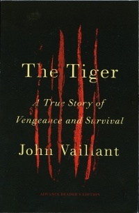 Джон Вайллант - The Tiger: A True Story of Vengeance and Survival