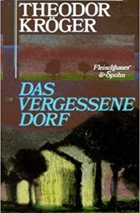 Theodor Kröger - Das vergessene Dorf