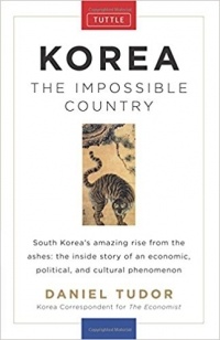 Daniel Tudor - Korea: The Impossible Country