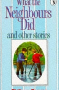 Philippa Pearce - What The Neighbours Did And Other Stories