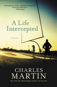 Charles Martin - A Life Intercepted: A Novel