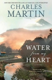 Charles Martin - Water from My Heart