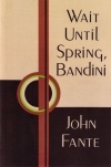 John Fante - Wait Until Spring, Bandini