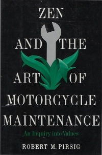 Robert M. Pirsig - Zen and the Art of Motorcycle Maintenance: An Inquiry into Values