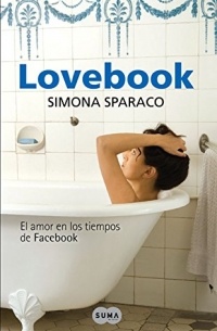 Симона Спарако - Lovebook. El amor en los tiempos de Facebook