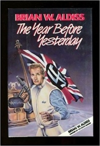 Brian Wilson Aldiss - The Year Before Yesterday