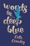 Cath Crowley - Words in Deep Blue