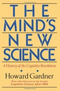 Howard Gardner - The Mind's New Science: A History of the Cognitive Revolution