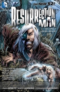 Resurrection Man Vol. 1: Dead Again