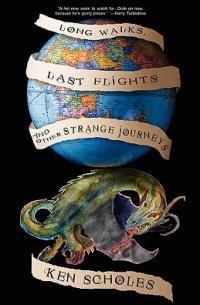 Ken Scholes - Long Walks, Last Flights and Other Strange Journeys
