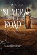 Laura Anne Gilman - Silver on the Road