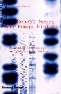 Stephen Shennan - Genes, Memes and Human History: Darwinian Archaeology and Cultural Evolution