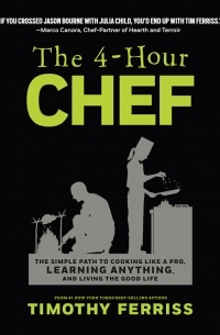 The 4-Hour Chef: The Simple Path to Cooking Like a Pro, Learning Anything, and Living the Good Life