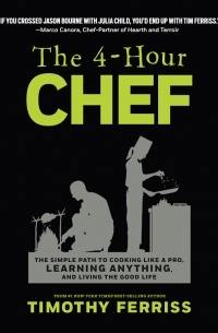 Timothy Ferriss - The 4-Hour Chef: The Simple Path to Cooking Like a Pro, Learning Anything, and Living the Good Life