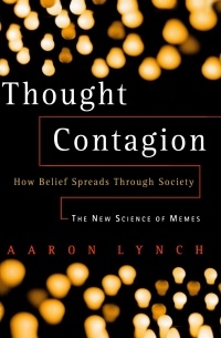 Aaron Lynch - Thought Contagion: How belief Spreads through Society