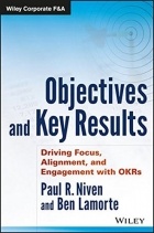 - Objectives and Key Results: Driving Focus, Alignment, and Engagement with OKRs