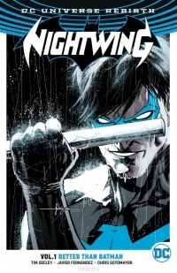 Tim Seeley - Nightwing Vol. 1: Better Than Batman (Rebirth) (сборник)