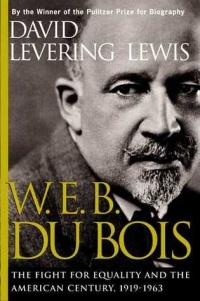 Дэвид Леверинг Льюис - W.E.B. Du Bois: The Fight for Equality and the American Century, 1919-1963