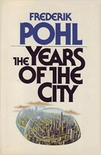 Frederik Pohl - The Years Of The City