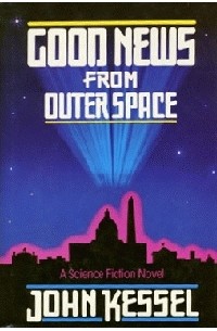 John Kessel - Good News From Outer Space