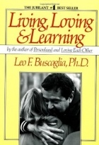 Leo Buscaglia - Living Loving and Learning
