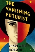 Шарлотт Хобсон - The Vanishing Futurist