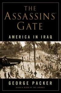 Джордж Пэкер - The Assassins' Gate: America in Iraq