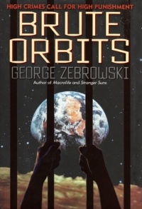 George Zebrowski - Brute Orbits