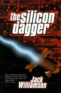 Jack Williamson - The Silicon Dagger