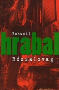 Bohumil Hrabal - Rózsalovag
