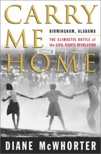 Дайан Макуортер - Carry Me Home: Birmingham, Alabama, the Climactic Battle of the Civil Rights Revolution