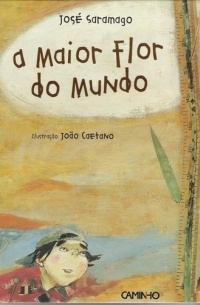José Saramago - A ​Maior Flor do Mundo