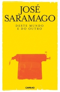 José Saramago - Deste ​Mundo e do Outro