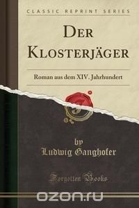 Ludwig  Ganghofer - Der Klosterjager