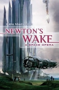 Ken MacLeod - Newton's Wake: A Space Opera
