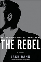 Jack Dann - The Rebel: An Imagined Life of James Dean