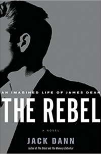 Jack Dann - The Rebel: An Imagined Life of James Dean