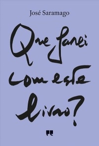 José Saramago - Que Farei com Este Livro?