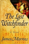 James Morrow - The Last Witchfinder