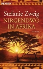 Стефани Цвейг - Nirgendwo in Afrika
