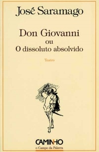 José Saramago - Don Giovanni ou o Dissoluto Absolvido
