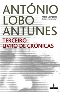 António Lobo Antunes - Terceiro Livro de Crónicas