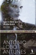 António Lobo Antunes - Nao é Meia Noite Quem Quer