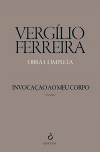 Vergílio Ferreira - Invocação ao Meu Corpo