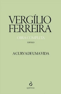 Vergílio Ferreira - A Curva de uma Vida