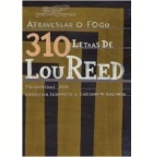 Lou Reed - Atravessar o Fogo. 310 Letras de Lou Reed
