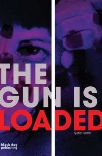 Lydia Lunch - The Gun is Loaded