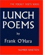 Frank O&#039;Hara - Lunch Poems